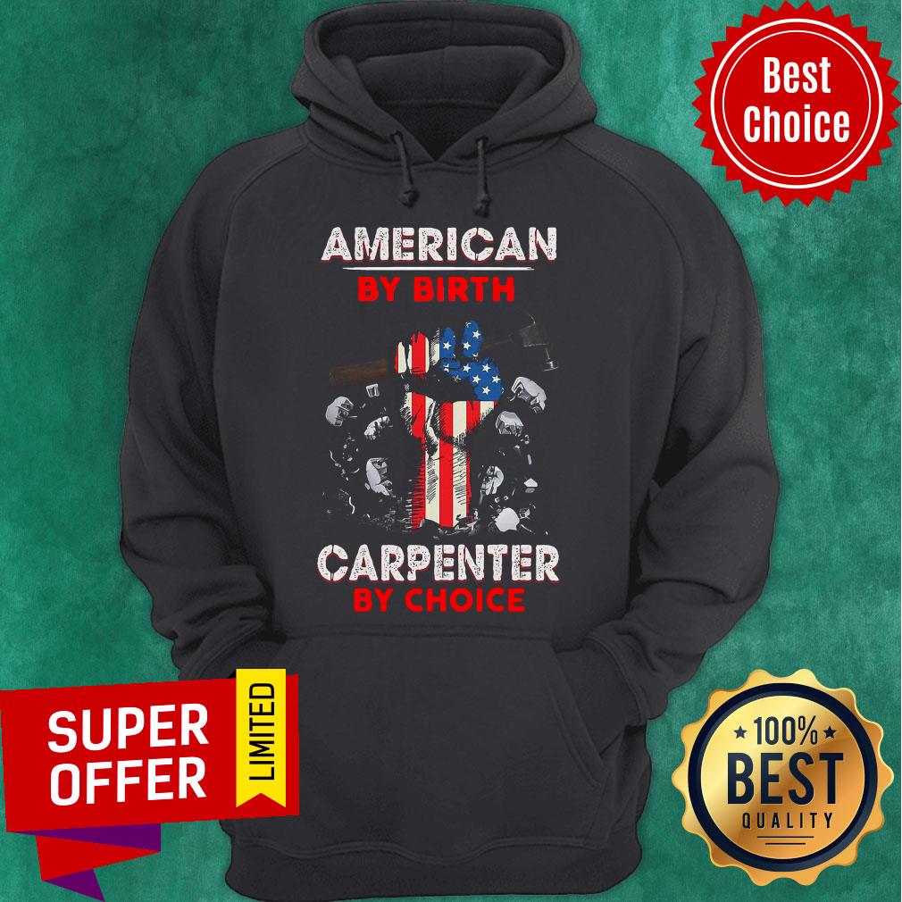 Top American By Birth Carpenter By Choice Shirt