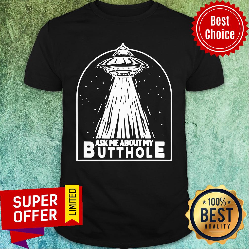 Top Ask Me About My Butthole Shirt