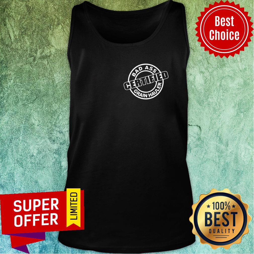 Top Badass Certified Grain Hauler Big Ballin Grain Haulin Shirt