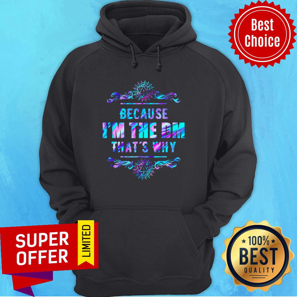 Top Because I'm The DM That's Why Shirt