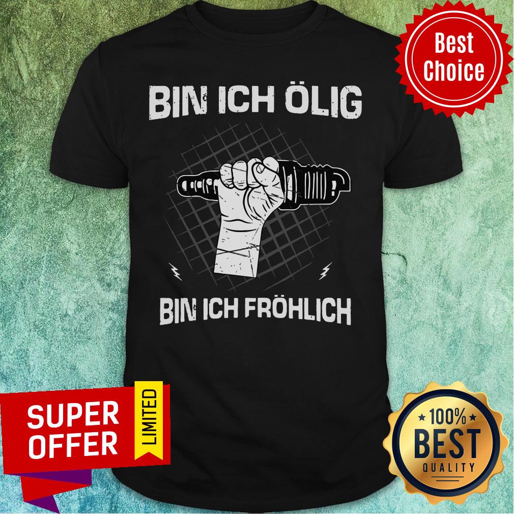 Top Bin Ich Olig Bin Ich Frohlich Shirt