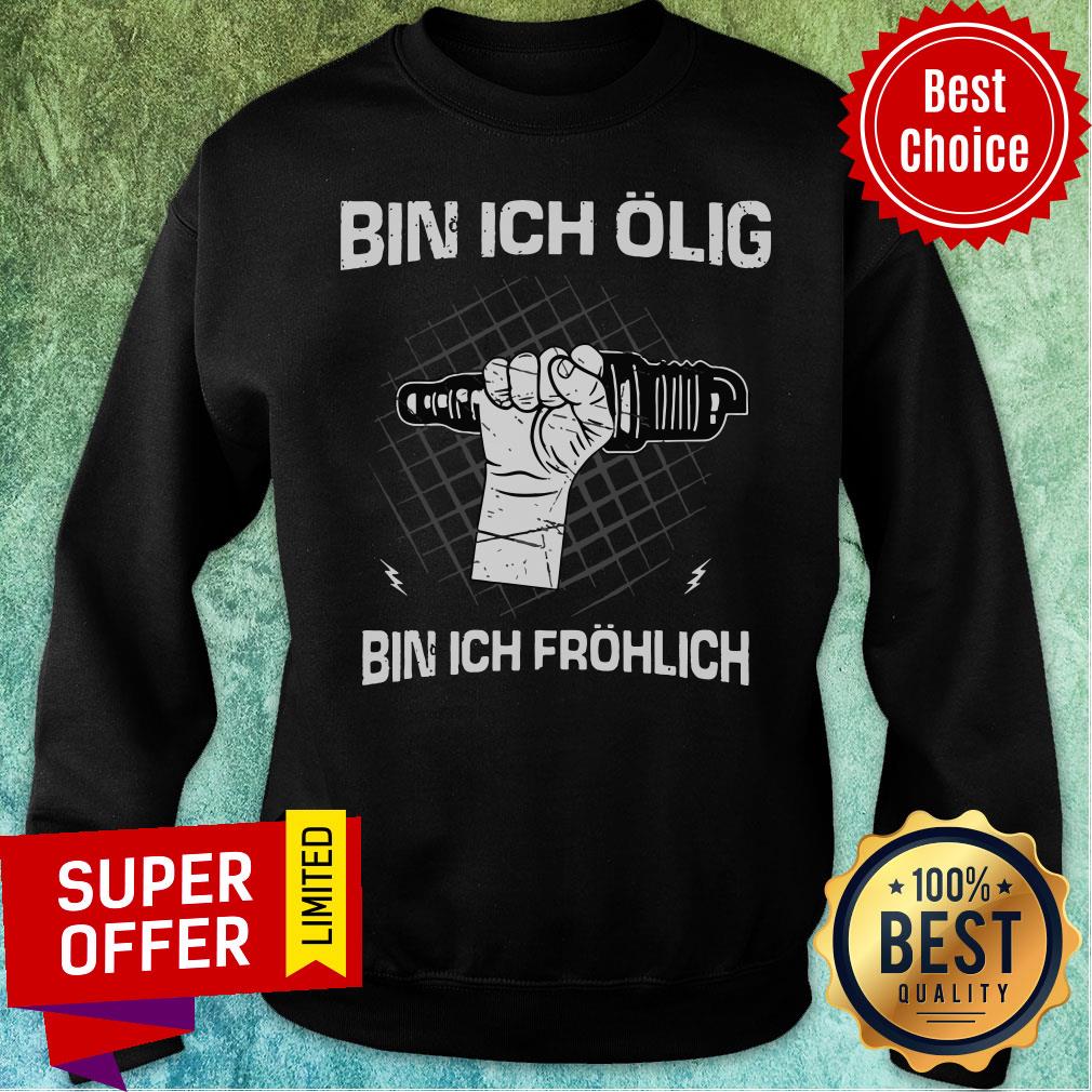 Top Bin Ich Olig Bin Ich Frohlich Shirt