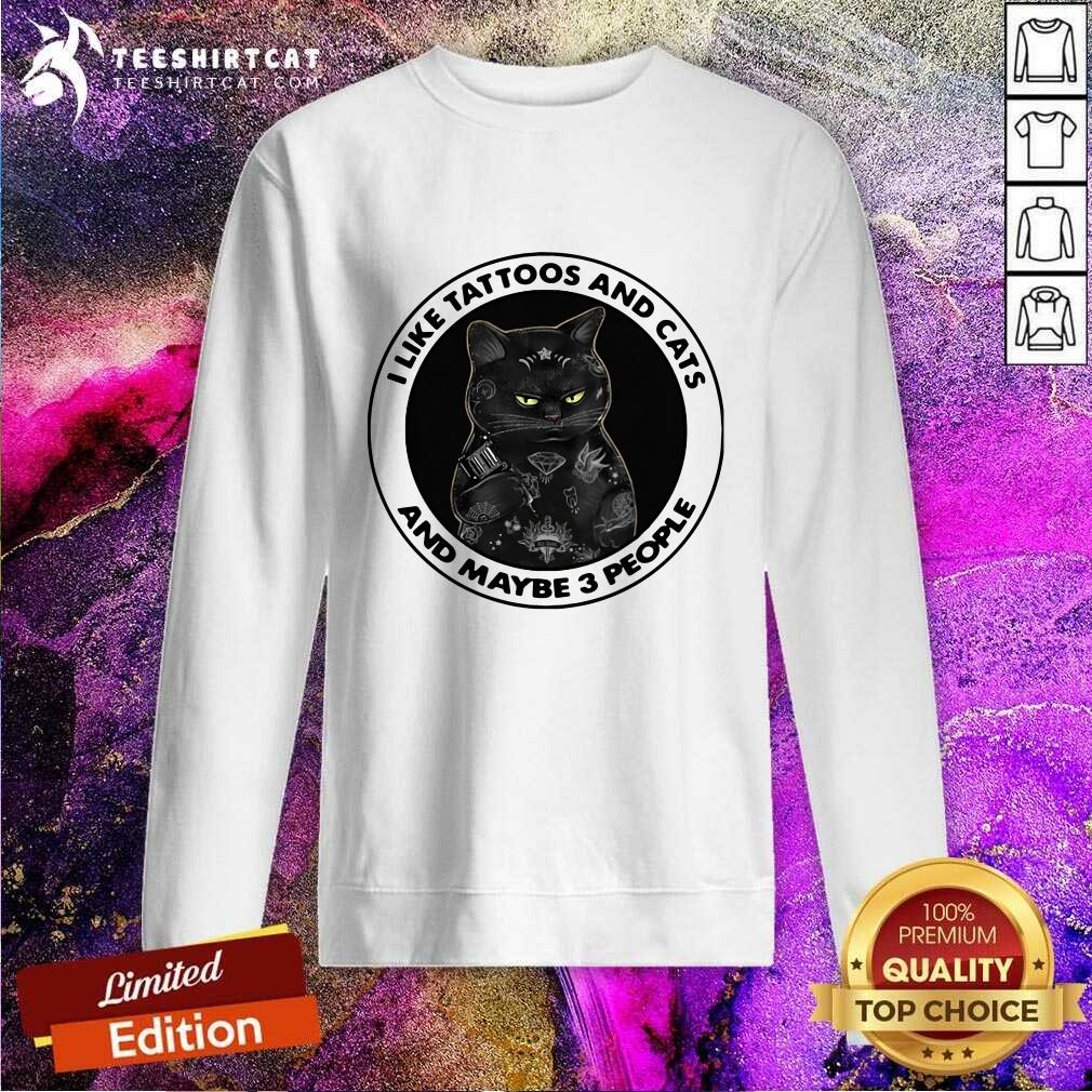 Top Black Cat I Like Tattoos And Cats And Maybe 3 People Shirt