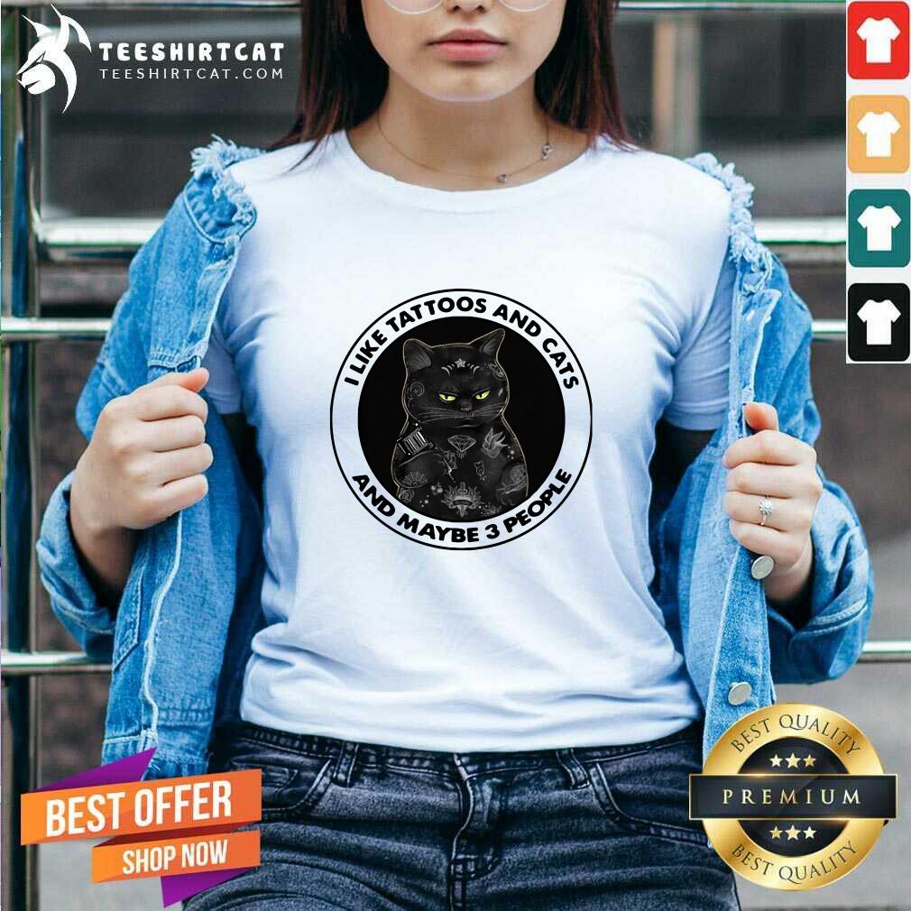 Top Black Cat I Like Tattoos And Cats And Maybe 3 People Shirt
