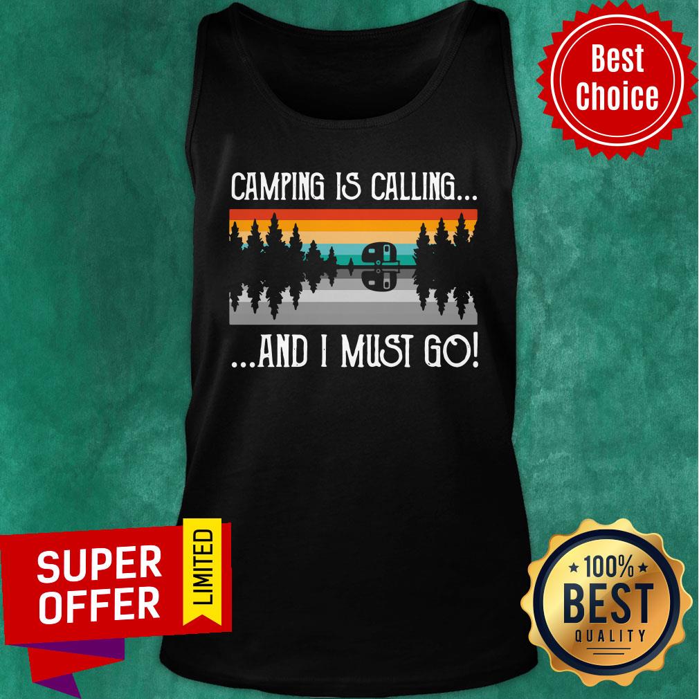 Top Camping Is Calling And I Must Go Vintage Shirt