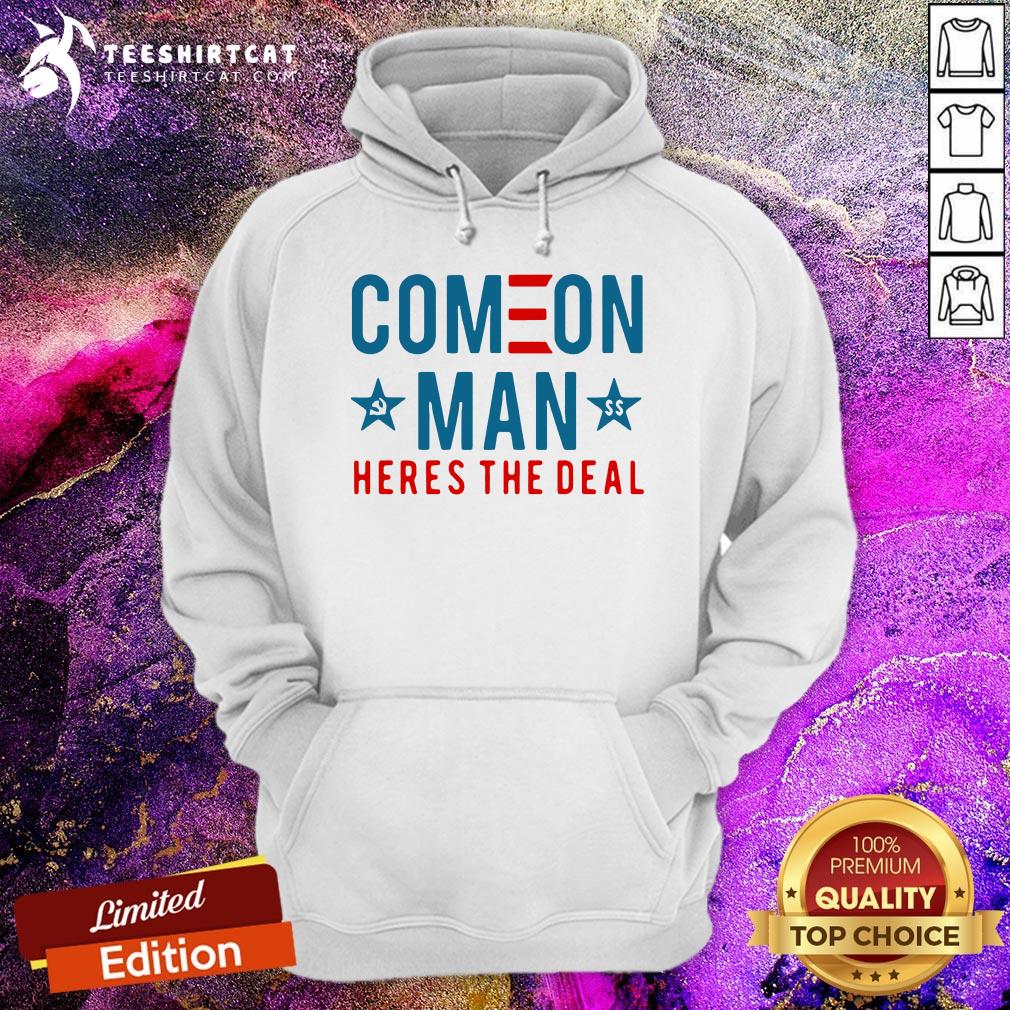 Top Come On Man Here's The Deal Shirt