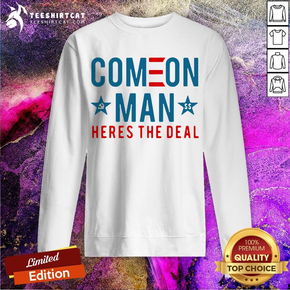 Top Come On Man Here's The Deal Shirt