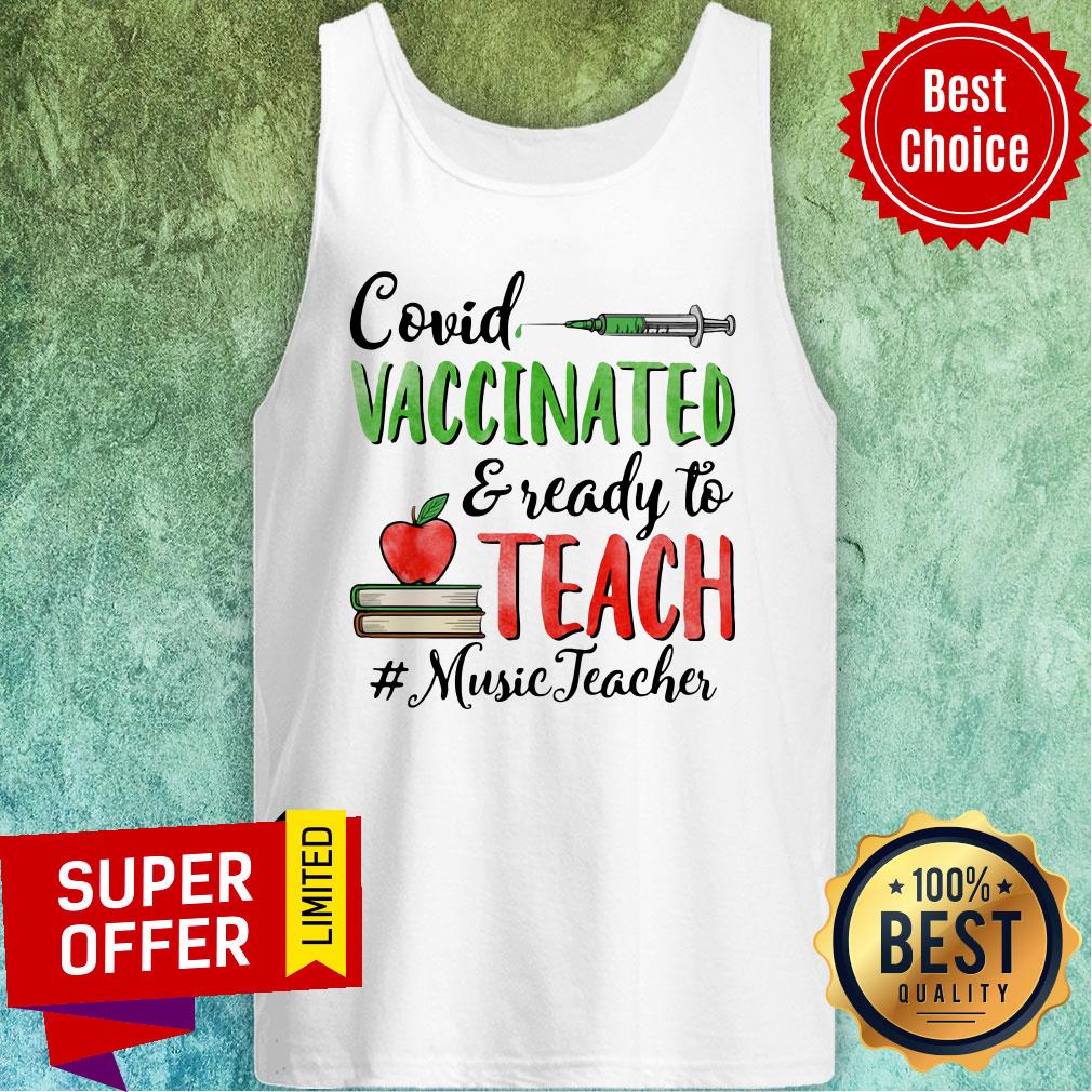 Top Covid Vaccinated Ready To Teach Music Teacher Shirt