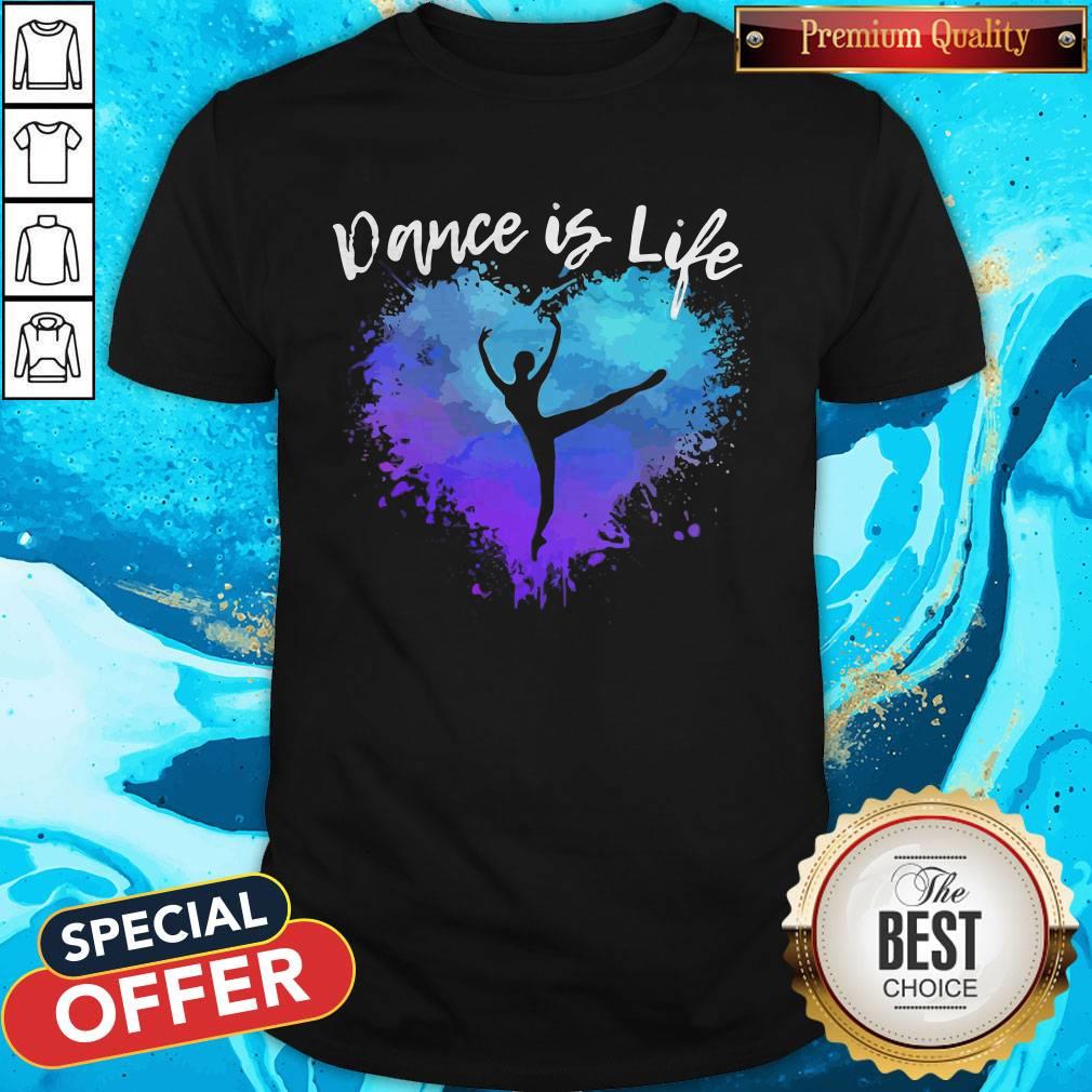 Top Dance Is Life Colorful Shirt