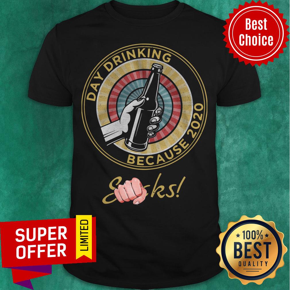 Top Day Drinking Because 2020 Sucks Shirt
