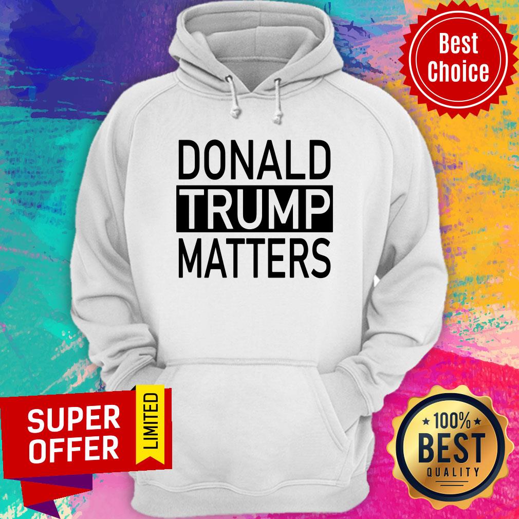 Top Donald Trump Matters 2020 Shirt