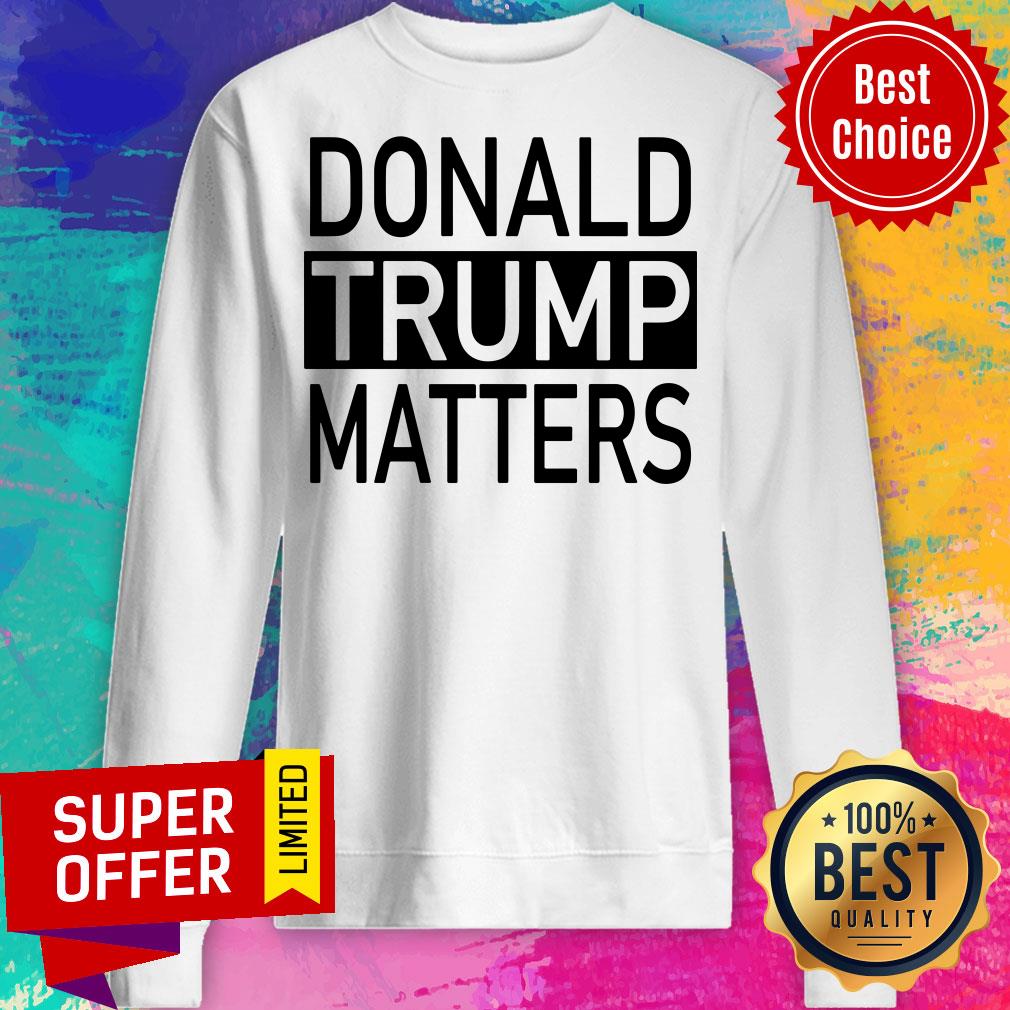 Top Donald Trump Matters 2020 Shirt