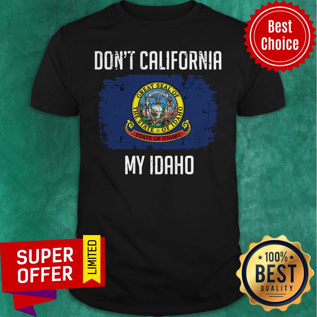 Top Don’t California My Idaho Flag Shirt