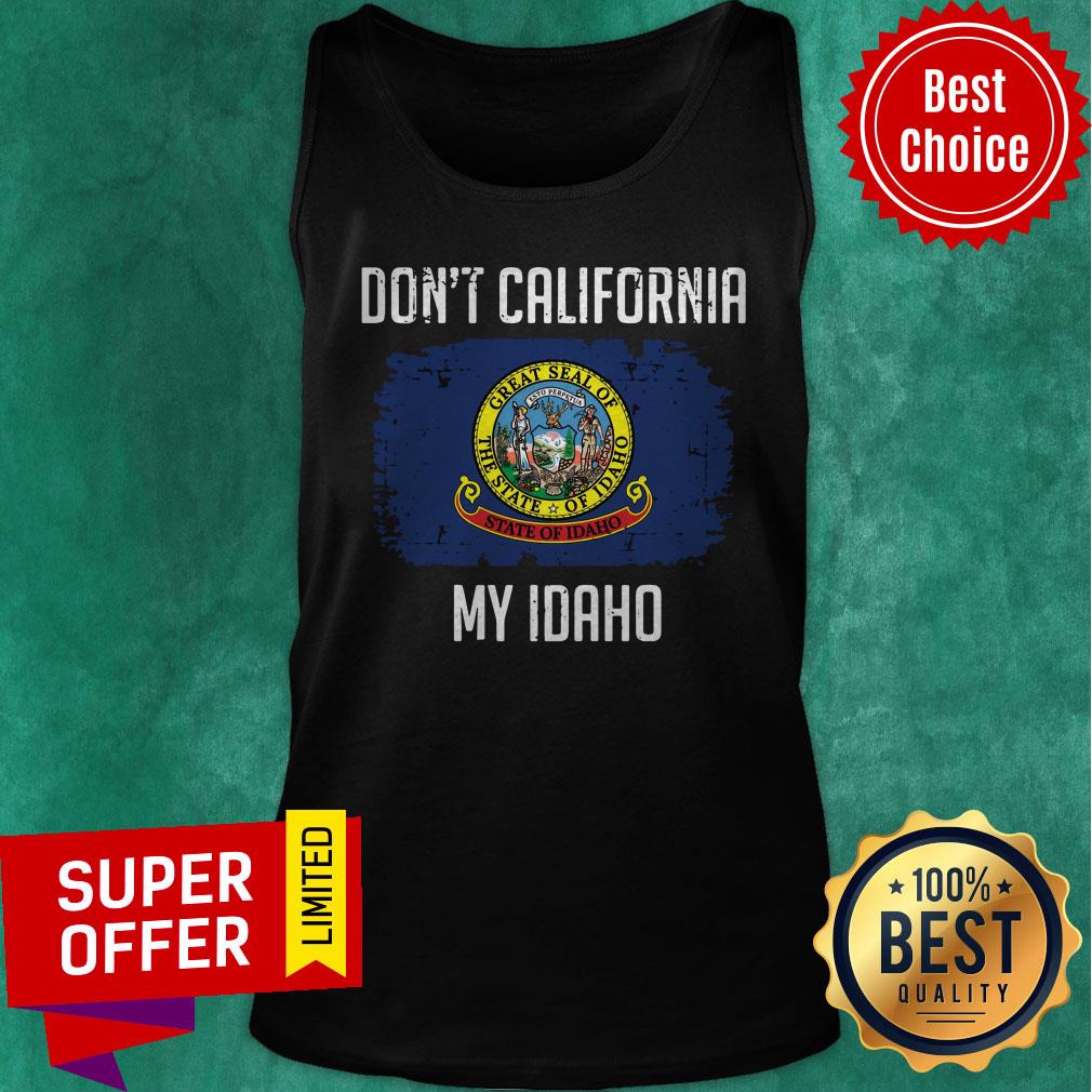 Top Don’t California My Idaho Flag Shirt