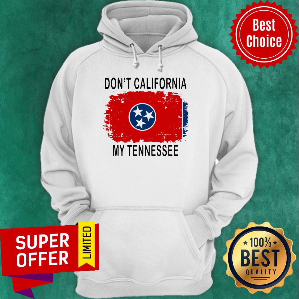 Top Don’t California My Tennessee Flag Shirt
