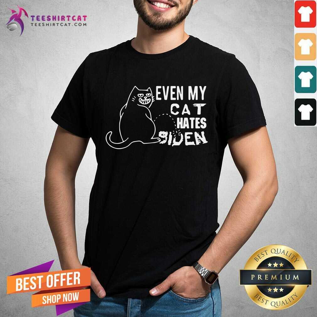 Top Even My Cat Hates Biden Shirt
