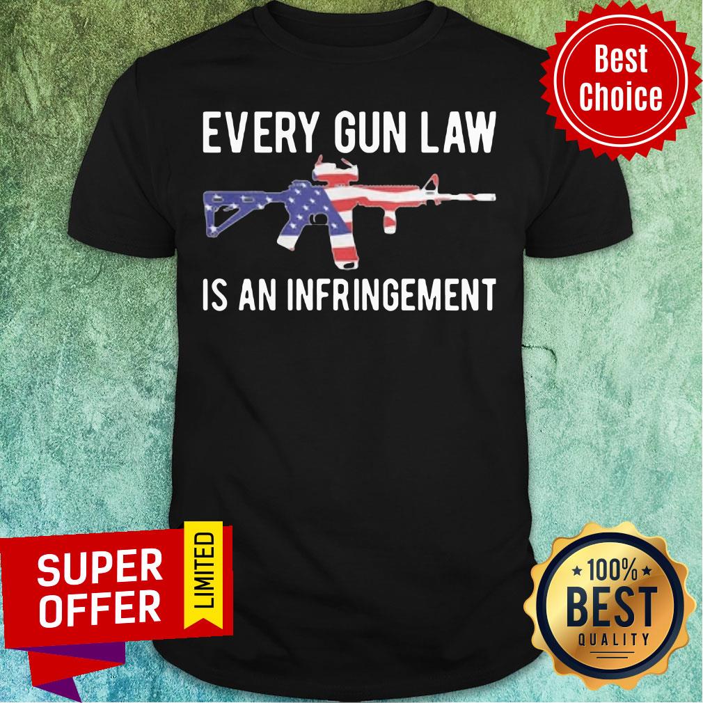 Top Every Gun Law Is An Infringement Shirt