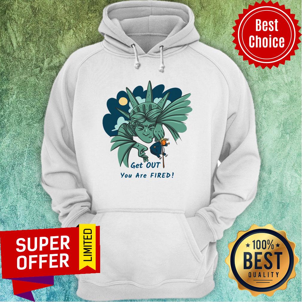 Top Get Out You Are Fired Lady Liberties Kick Donald Trump Shirt