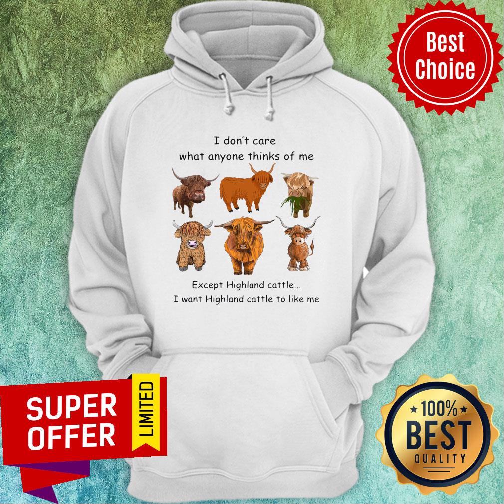 top-goat-i-dont-care-what-anyone-thinks-of-me-except-highland-cattle-i-want-highland-cattle-to-like-me-hoodie.jpg
