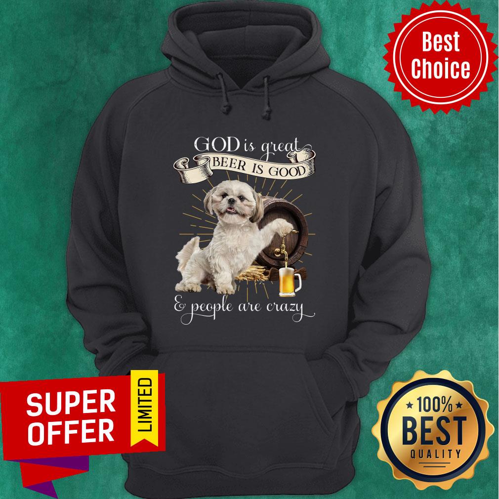 Top God Is Great Beer Is Good And People Are Crazy Shirt