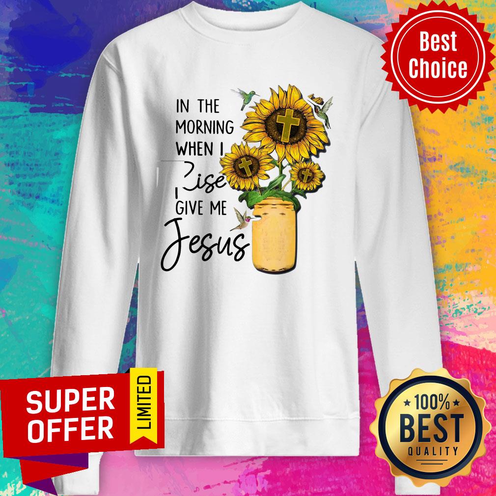 Top God Jesus In The Morning When I Rise Give Me Jesus Shirt