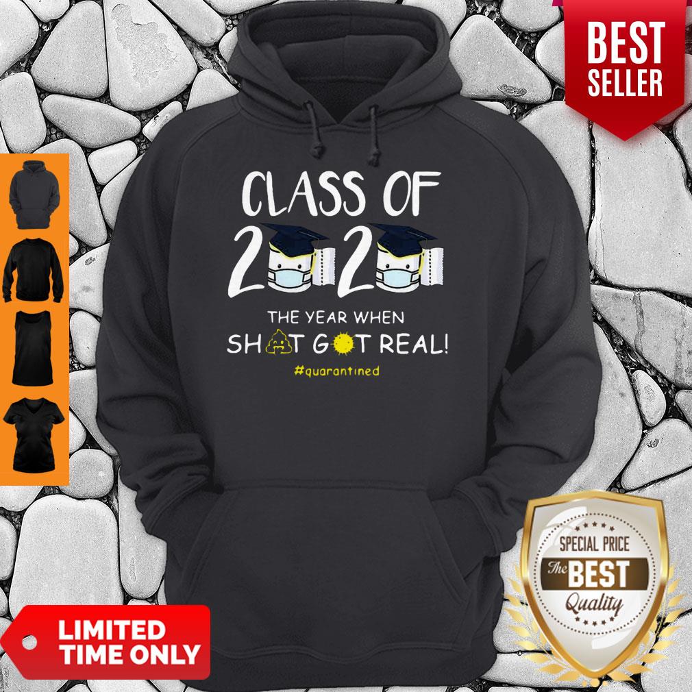 Top Graduation Class Of 2020 The Year When Shit Got real Quarantined Shirt