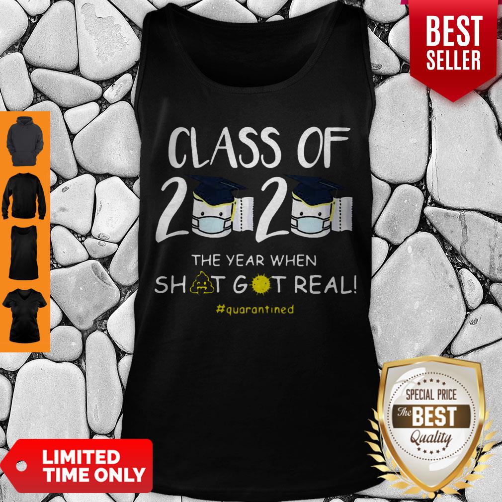 Top Graduation Class Of 2020 The Year When Shit Got real Quarantined Shirt