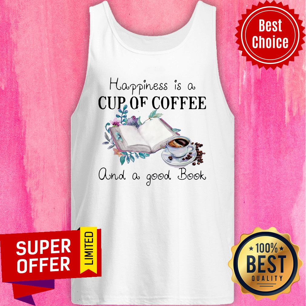 Top Happiness Is A Cup Of Coffee And A Good Book Shirt
