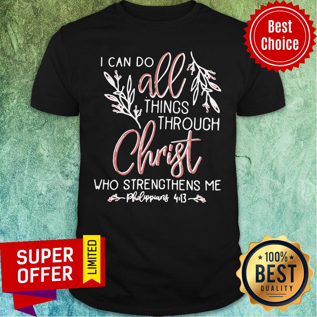 Top I Can Do All Things Through Christ Who Strengthens Me Shirt
