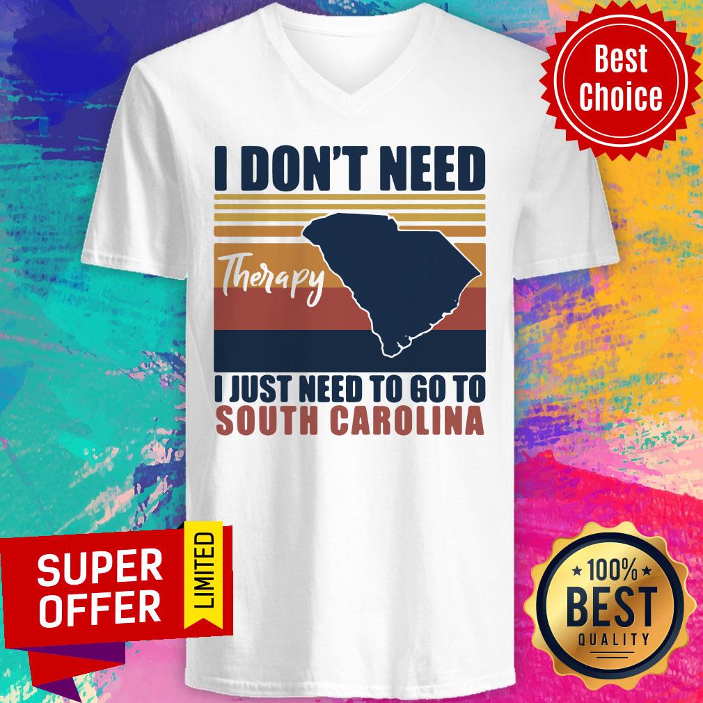 Top I Don’t Need Therapy I Just Need To Go South Carolina Vintage Retro Shirt