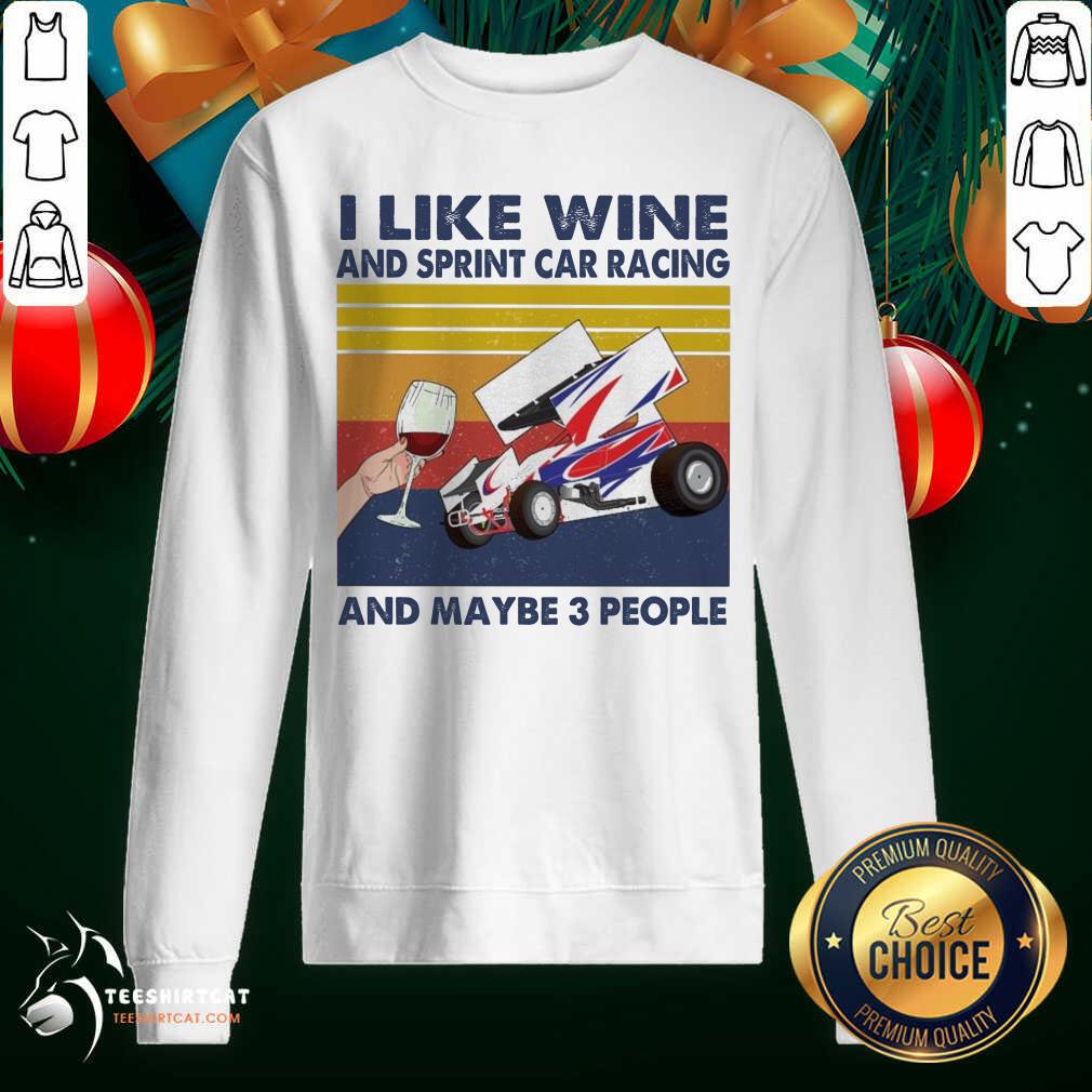 Top I Like Wine And Sprint Car Racing And Maybe People Vintage Shirt