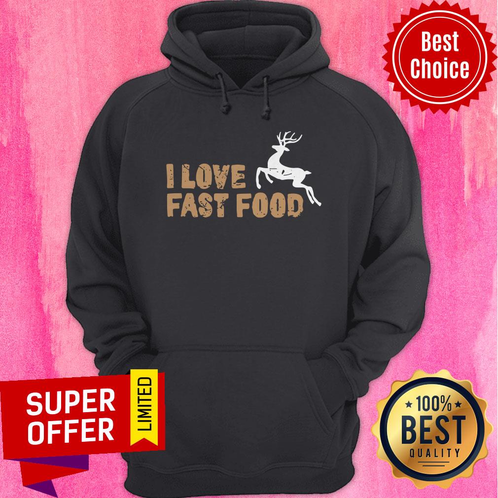 Top I Love Fast Food Hunting Shirt