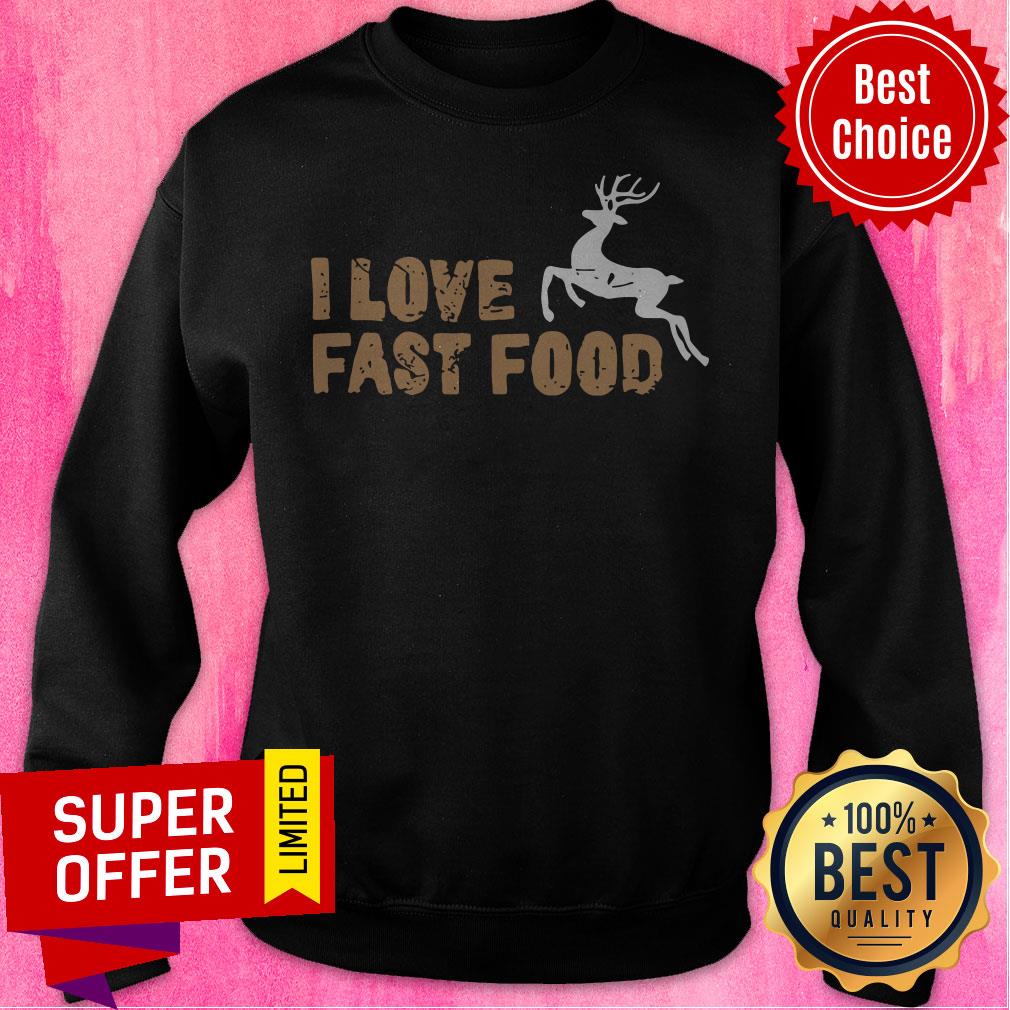 Top I Love Fast Food Hunting Shirt