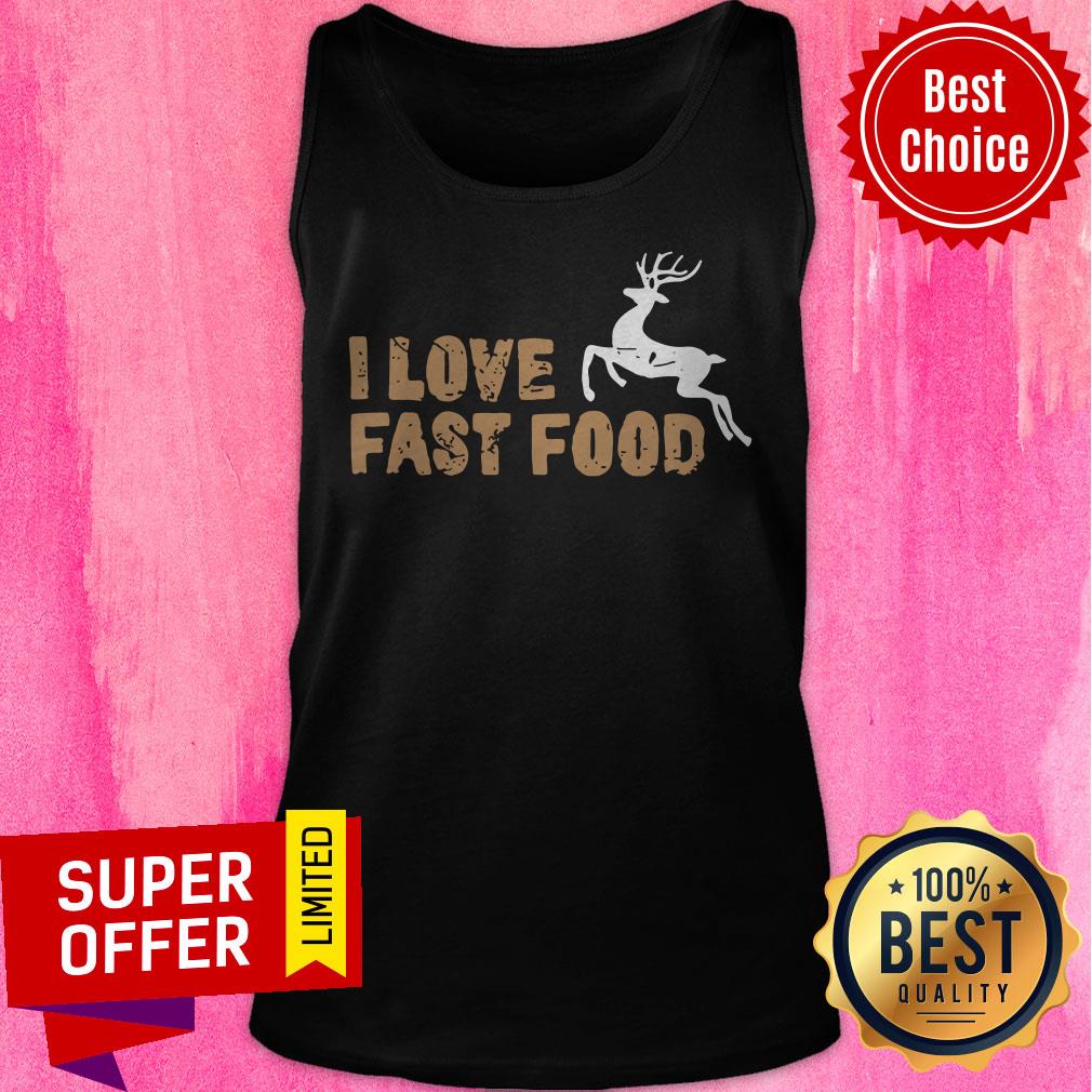 Top I Love Fast Food Hunting Shirt