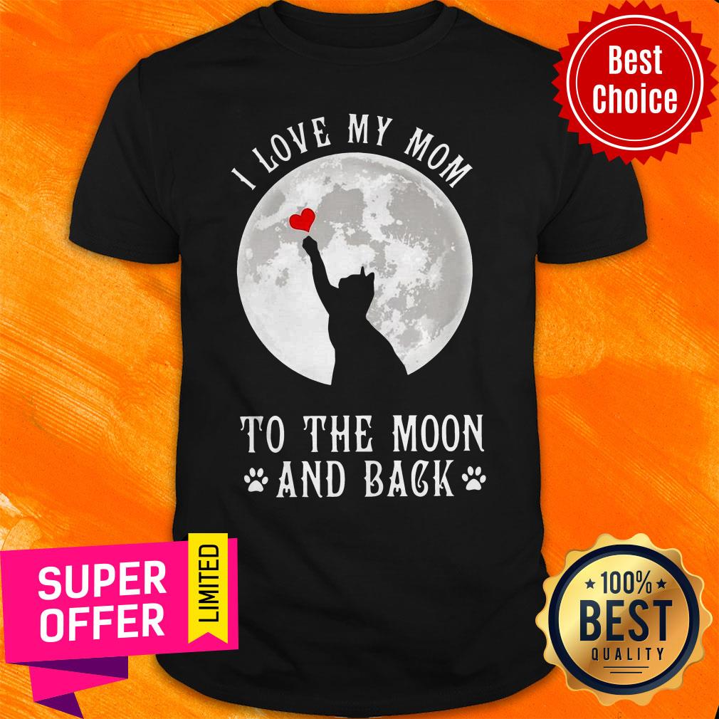 Top I Love Mom To The Moon And Back Shirt