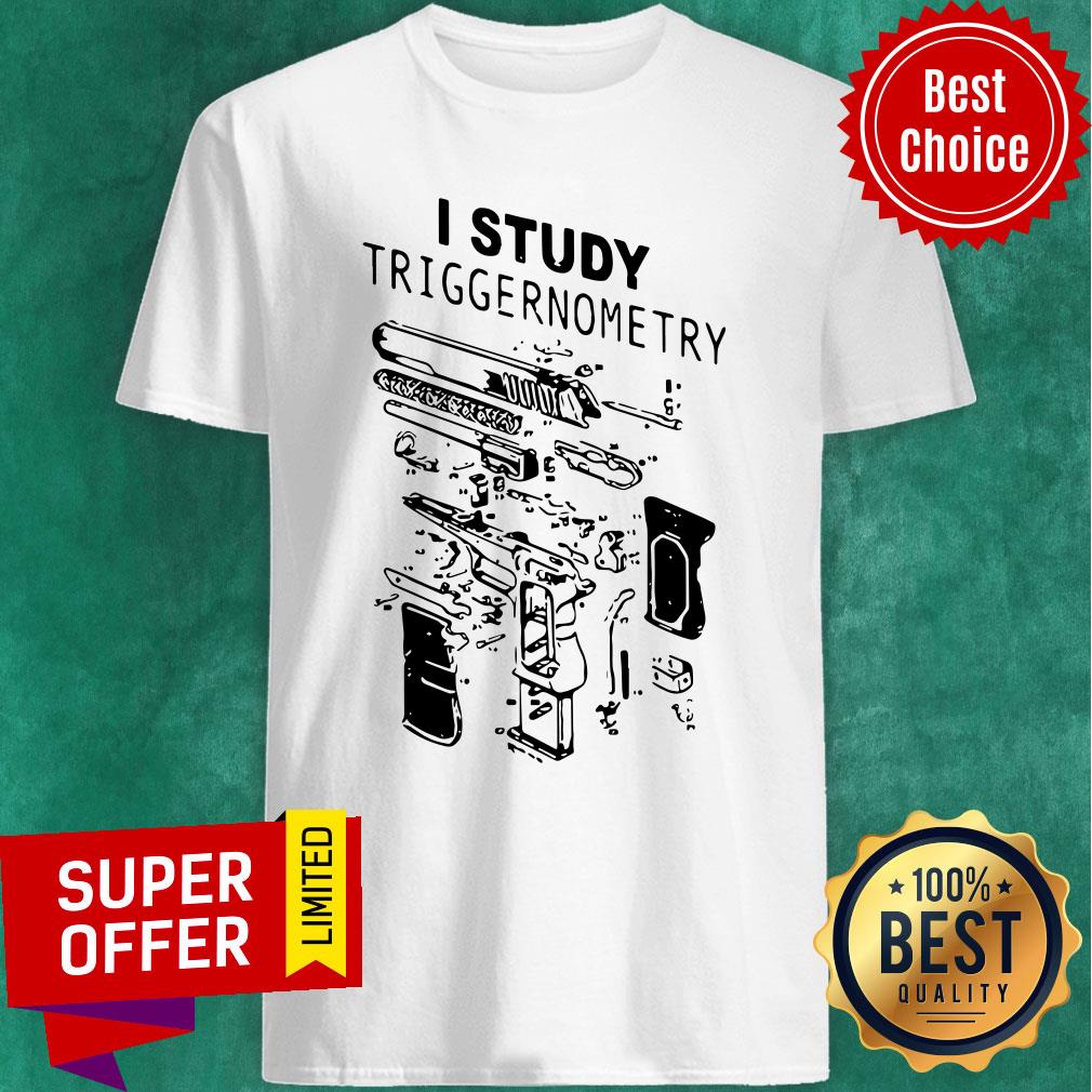 Top I Study Triggernometry Front Version Shirt
