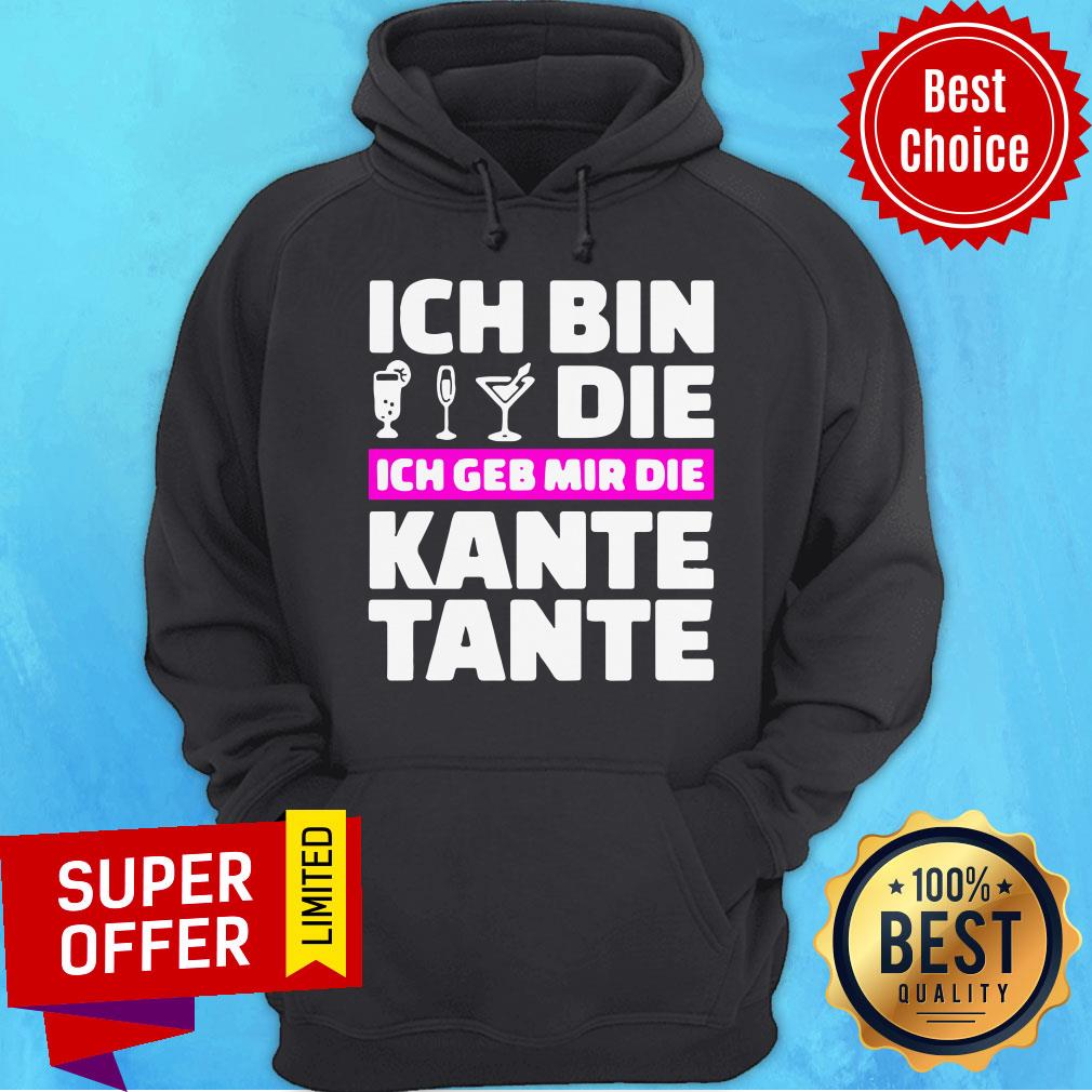 Top Ich Bin Die Ich Geb Mir Die Kante Tante Shirt