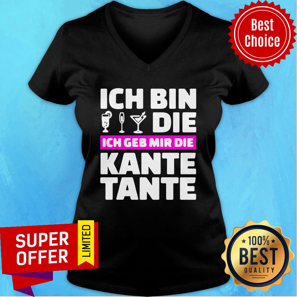 Top Ich Bin Die Ich Geb Mir Die Kante Tante Shirt