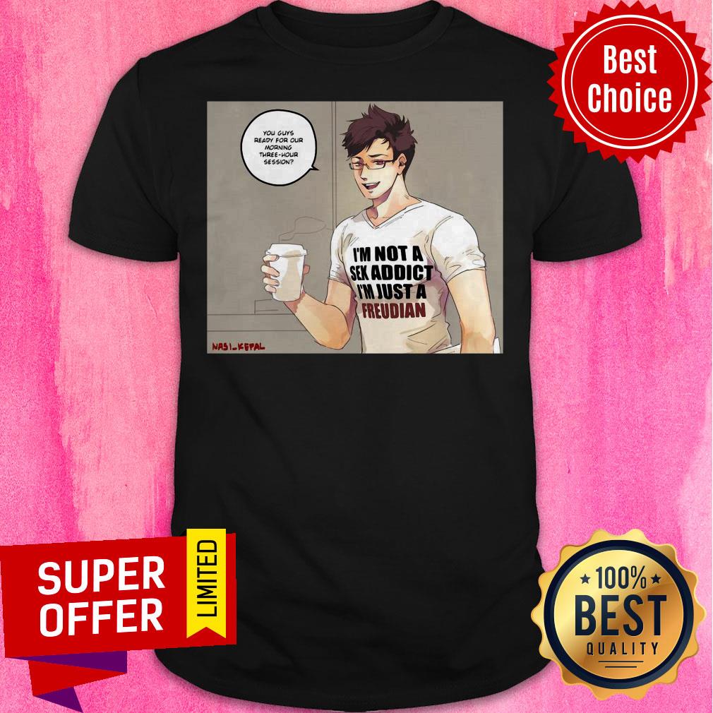 Top I’m Not A Sex Addict I’m Just A Freudian Shirt