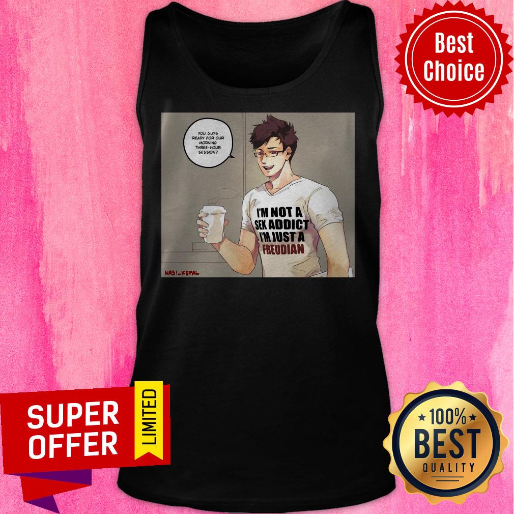 Top I’m Not A Sex Addict I’m Just A Freudian Shirt