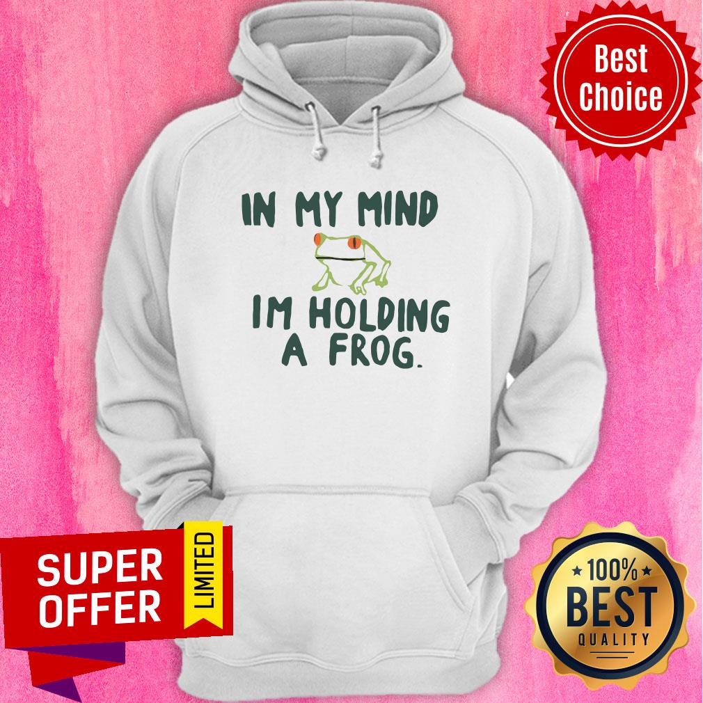 Top In My Mind I'm Holding A Frog Shirt