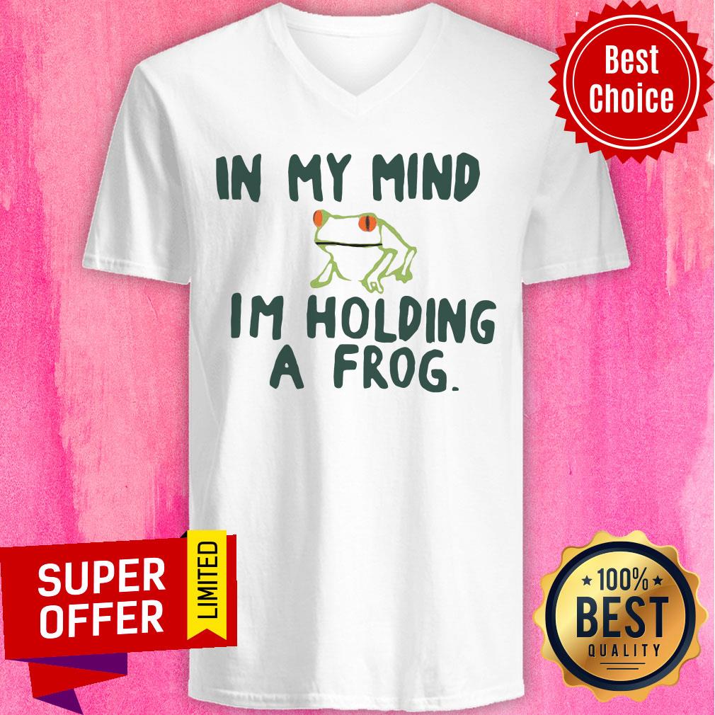 Top In My Mind I'm Holding A Frog Shirt