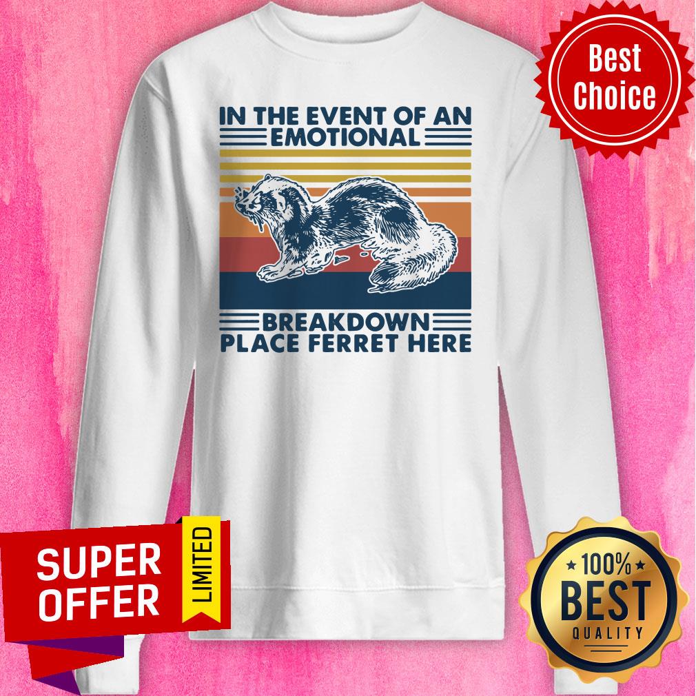 top-in-the-event-of-an-emotional-breakdown-place-ferret-here-vintage-retro-sweatshirt.jpg