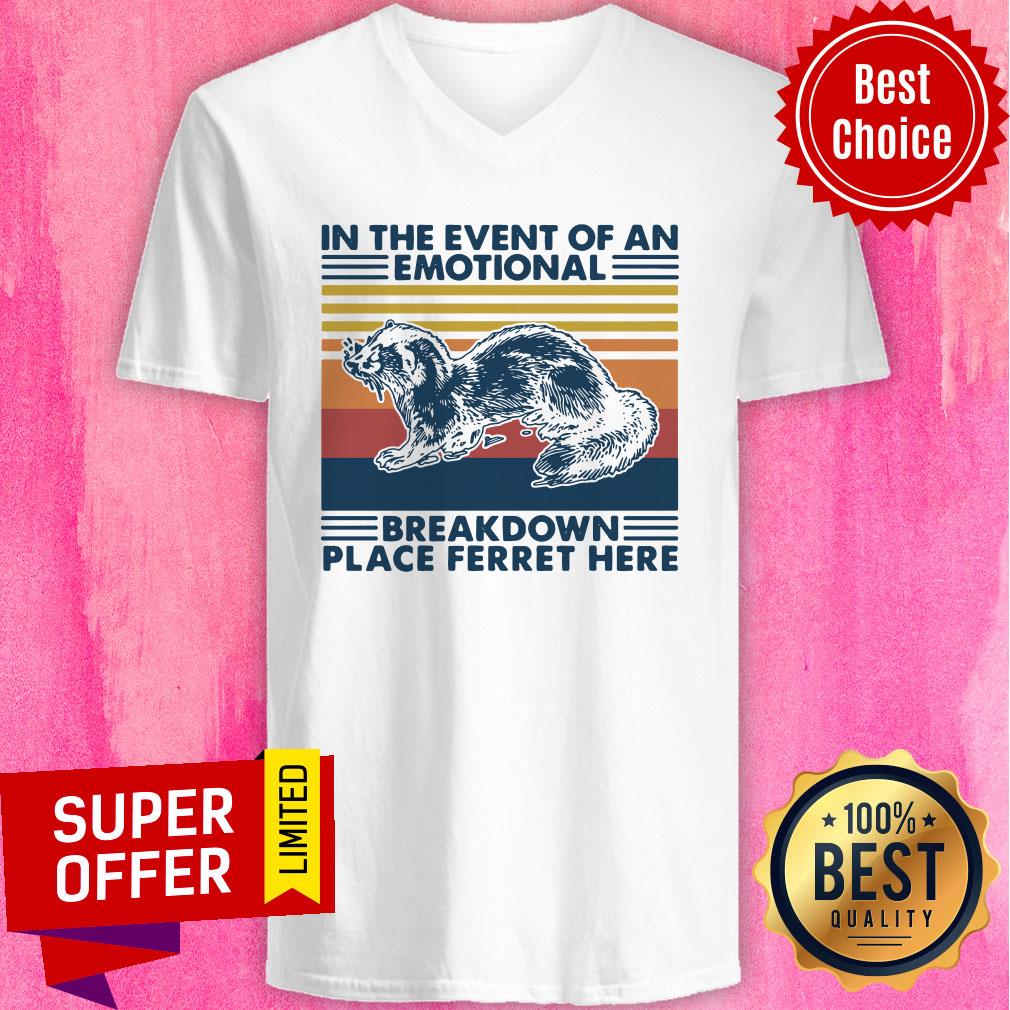 top-in-the-event-of-an-emotional-breakdown-place-ferret-here-vintage-retro-v-neck.jpg