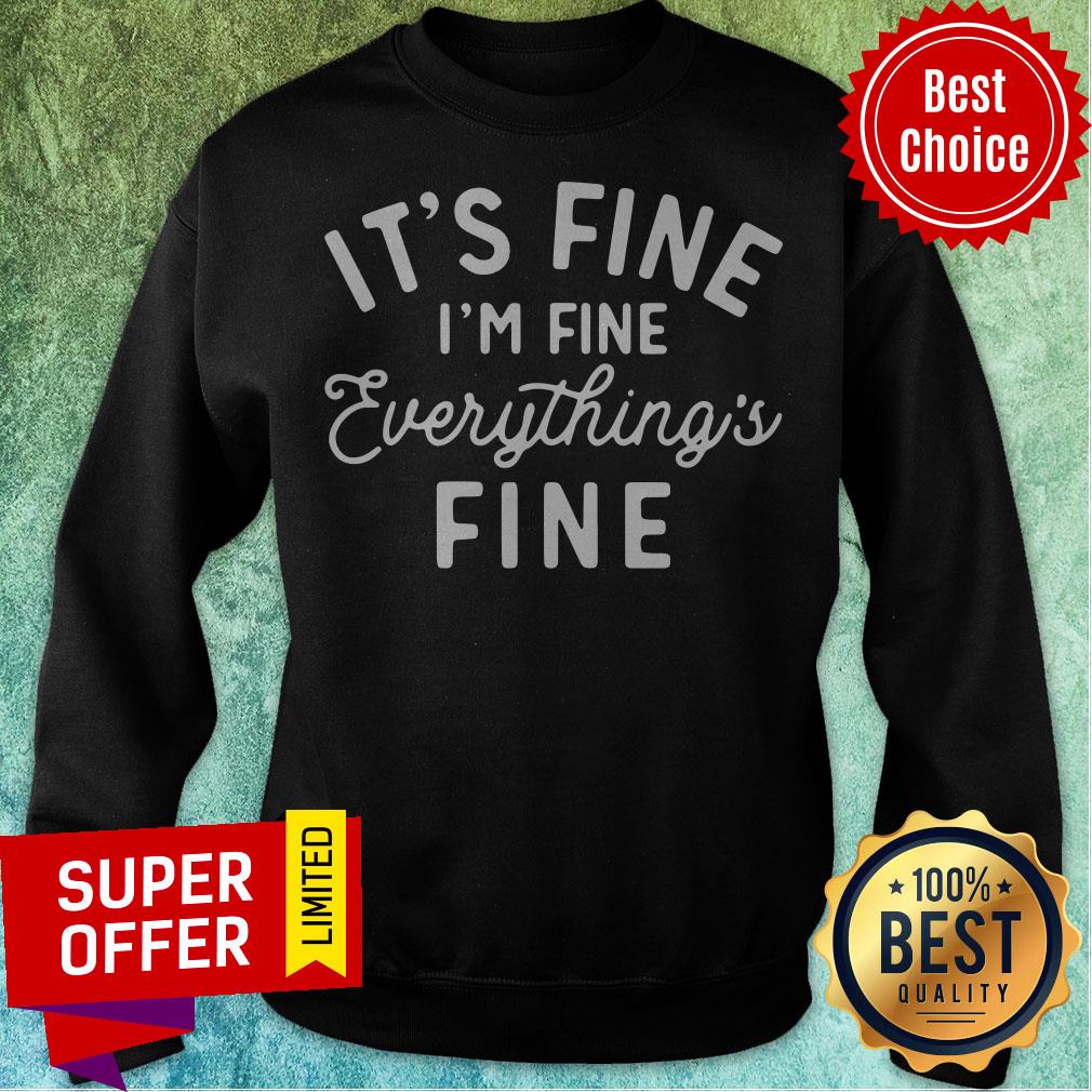 Top It's Fine I'm Fine Everything Is Fine Tee Shirts