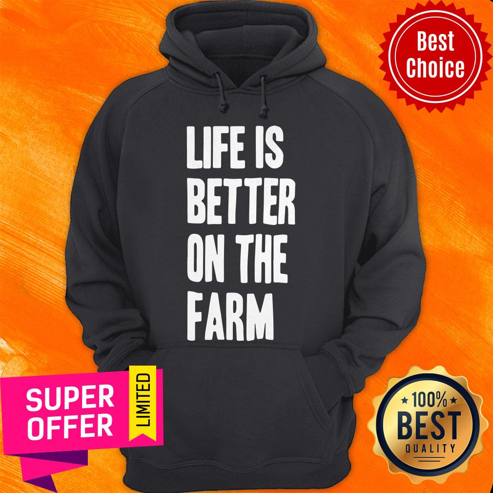 Top Life Is Better On The Farm Shirt