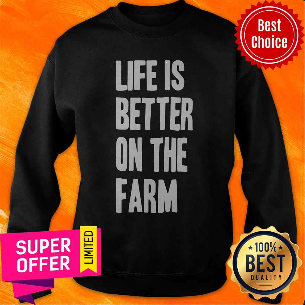 Top Life Is Better On The Farm Shirt