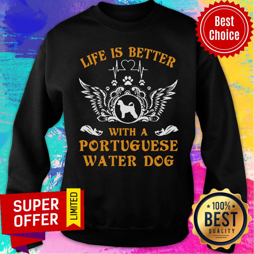 Top Life Is Better With A Portuguese Water Dog Shirt