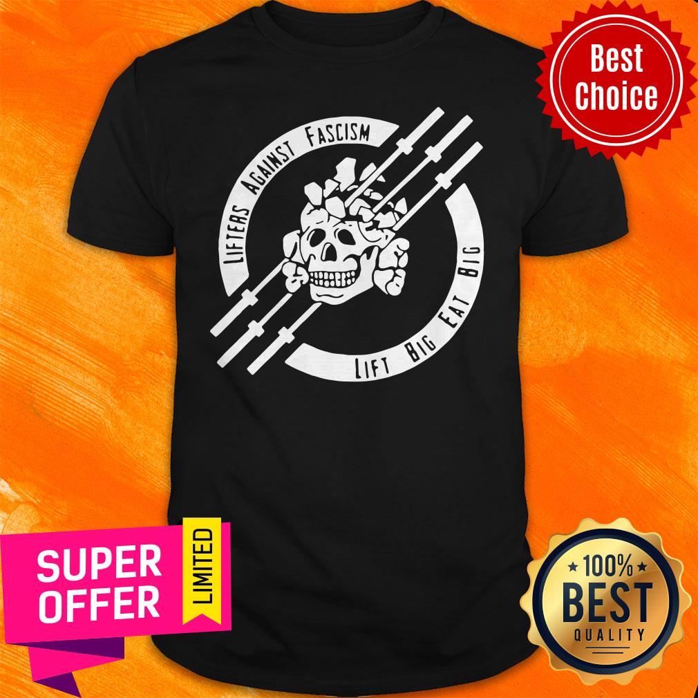 Top Lifters Against Fascism Lift Big Eat Big Shirt