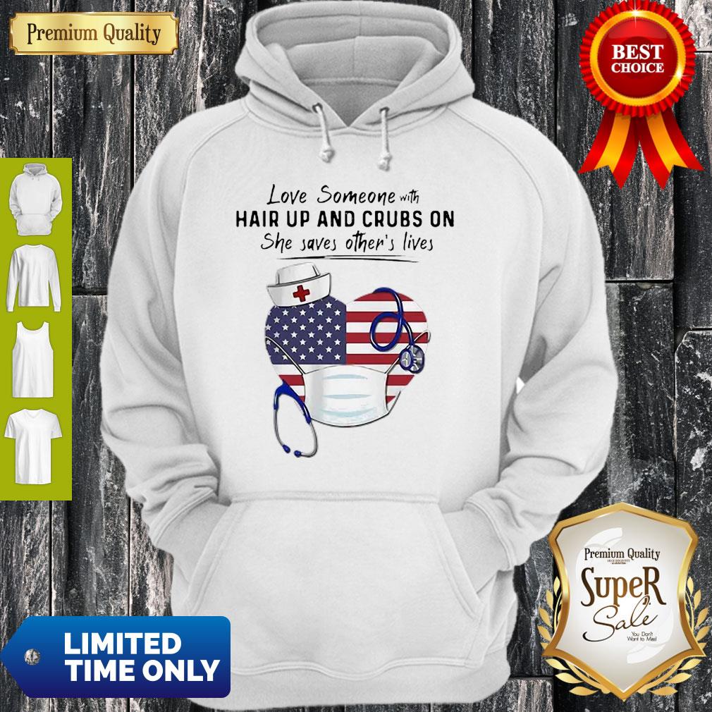 Top Love Someone Hair Up And Crubs On Nurse Stethoscope America Flag Shirt